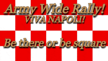 a red and white checkered background with the words " army wide rally viva napoli be there or be square "