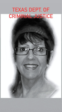 a black and white photo of a woman with glasses and the words texas dept of criminal justice in red