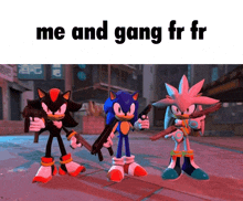 three sonic the hedgehogs are holding guns and the caption reads me and gang fr fr