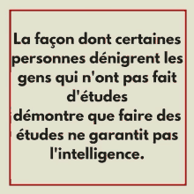 a poster that says la façon dont certaines personnes denigrent les gens qui n'ont pas fait d' etudes