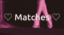 a picture of a woman 's legs with the words " matches " above them