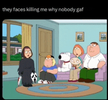 a family guy cartoon with the caption they faces killing me why nobody gaf