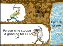 a cartoon of a man grinding to mr 14 and a person who stopped grinding for mr 14