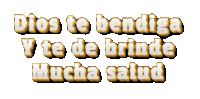 dios te bendiga y te de brinde mucha salud written in gold