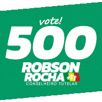 green sign that says vote 500 robson rocha