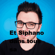 a man with glasses and the words et siphano dans tous