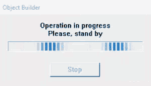 a screenshot of an object builder window that says `` operation in progress please stand by '' .