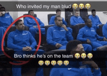 a group of men in blue sweatshirts are sitting in a room with the caption who invited my man blud bro thinks he 's