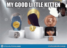 a meme that says my good little kitten on the top