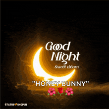 a picture of a crescent moon with the words good night sweet dream honey bunny