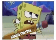 a cartoon of spongebob holding a large pencil with the words cancel culture written on it