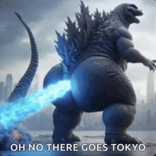 a picture of a monster with the words oh no there goes tokyo