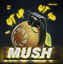 a poster that says git up mush and rob kai