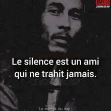 a black and white photo of bob marley with the words le silence est un ami qui ne traite jamais