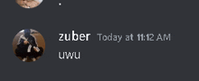 a screenshot of a chat with zuber today at 11:12 am uwu