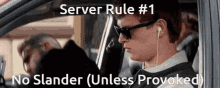 a man wearing sunglasses and ear buds is sitting in a car with the words server rule # 1 on the bottom