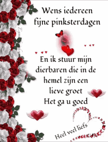 wens iedereen fijne pinksterdagen and ik stuur mijn dierbaren die in de hemel zijn cen lieve groet heel veel liefs