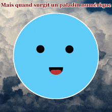 a blue circle with a face on it and the words mais quand surgit un paladin numerique