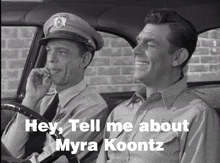 two men sitting in a car with the words hey tell me about myra koontz on the bottom