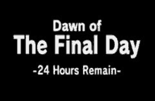 a black background with white text that says `` dawn of the final day 24 hours remain ''