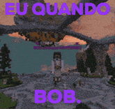 a screenshot of a video game with the words eu quando bob written in purple