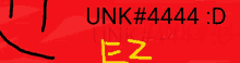 a red background with black text that says unk # 444 d ez