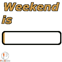 a loading bar that says weekend is loading on it