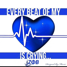 a blue heart with the words every beat of my is crying written on it