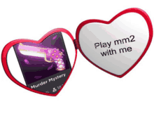 a heart shaped mirror that says play mm2 with me on it