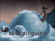 a cartoon drawing of an igloo with the words casa penguina above it