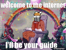 a pixel art of a man sitting in front of a rainbow with the words welcome to the internet i 'll be your guide