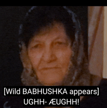 a close up of a woman with the words wild babshushka appears ughh-aeughh