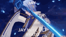 a video game character holding a blue sword with the words jay will get ayato