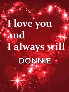 a red background with the words i love you and i always will donnie on it