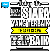 a sticker that says " hidup itu bukan tentang siapa yang terbaik tetapi siapa yang bisa berbuat baik "