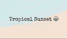 an advertisement for tropical sunset shows a beach and the sun