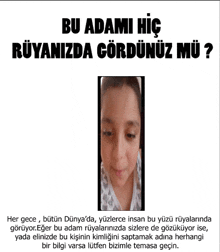 a poster with a picture of a girl and the words " bu adami hic ruyanizda gördünuz mu "