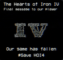 the hearts of iron iv final message to our player our game has fallen