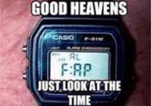 a casio watch with a meme on it that says good heavens just look at the time