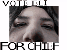 a picture of a woman 's face with the words vote eli for chief below it