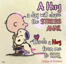 a cartoon of charlie brown hugging snoopy with the words a hug a day will chase the stress away