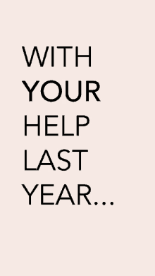 a poster that says with your help last year on a pink background