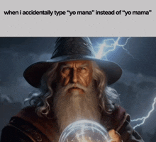 a picture of a wizard with the caption " when i accidentally type yo mana " instead of " yo mama "