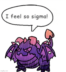 a drawing of a monster with a speech bubble that says " i feel so sigma "