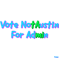 a sign that says vote notaustin for admin