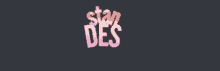 a black background with the words stan des written in pink and blue