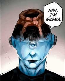 nah i 'm sigma is written in a speech bubble