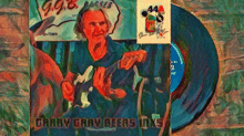 a colorful painting of a man playing a guitar with the words garry gary owers on the bottom