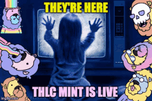 a cartoon of a girl in front of a television with the words they 're here thlc mint is live on the bottom