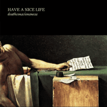 a painting of a man laying on a table with the words have a nice life deathconsciousness on the bottom